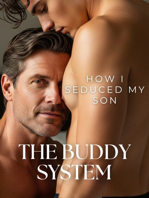 The Buddy System: How I Seduced My Son